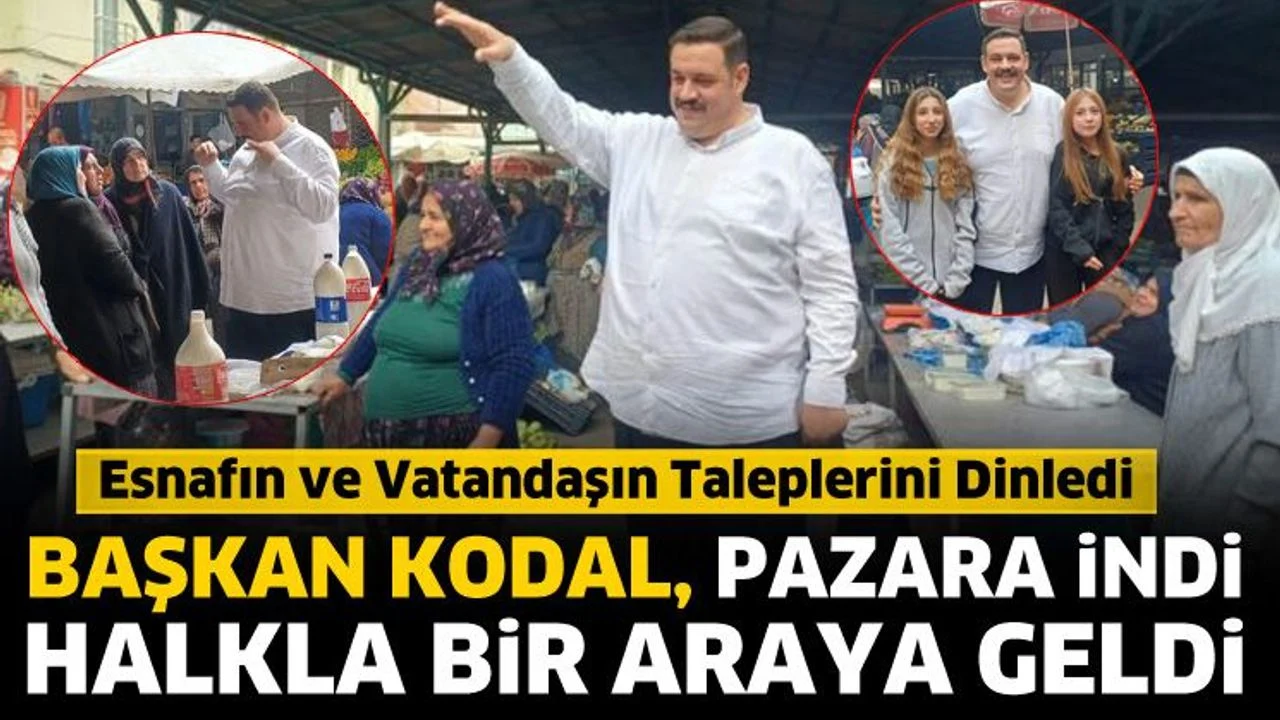 Başkan Kodal, pazara indi halkla bir araya geldi