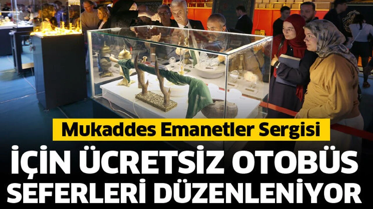 Mukaddes Emanetler Sergisi için ücretsiz otobüs seferleri düzenleniyor