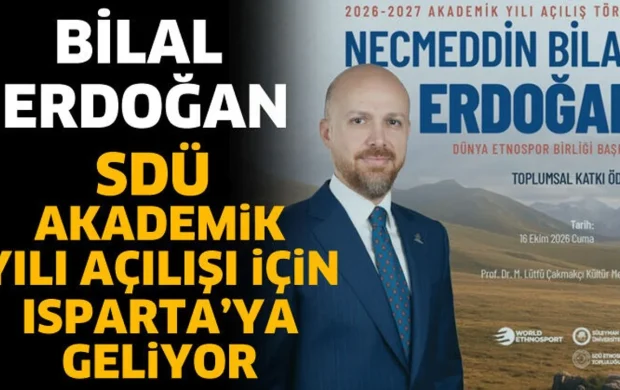Bilal Erdoğan SDÜ Akademik Yılı açılışına katılacak