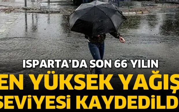 Isparta’da son 66 yılın en yüksek yağış seviyesi kaydedildi