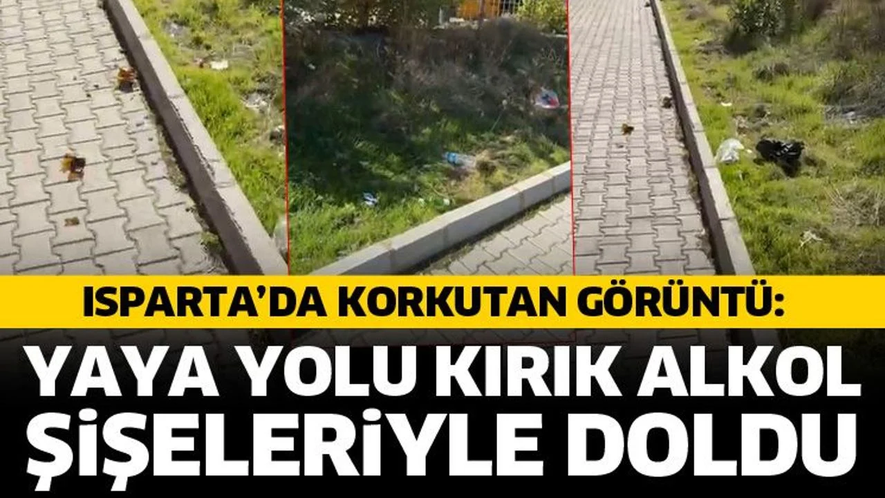 Isparta’da korkutan görüntü: Yaya yolu kırık alkol şişeleriyle doldu