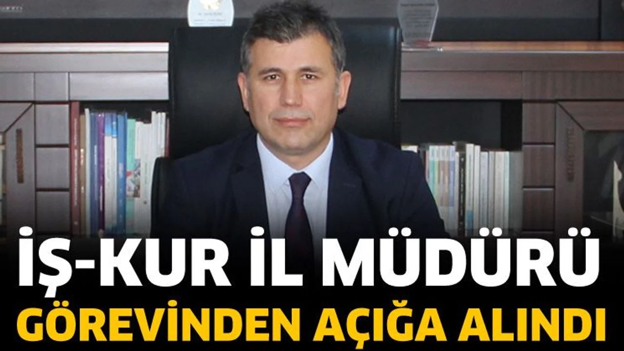 İŞ-KUR İL Müdürü Mustafa Höke açığa alındı