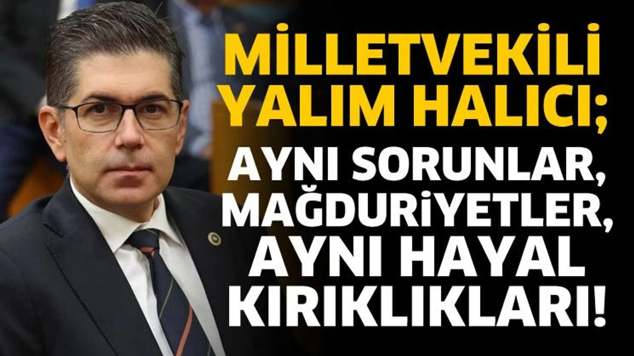 Aynı sorunlar, mağduriyetler, ayni hayal kırıklıkları!