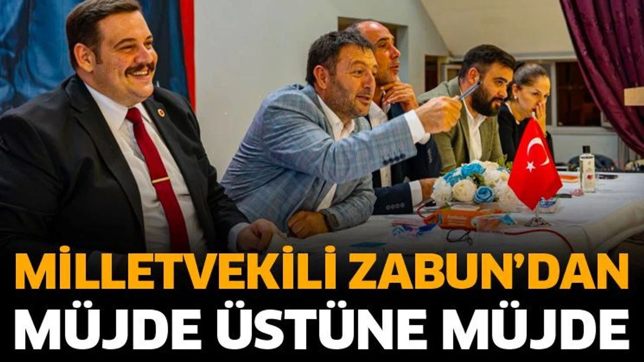 Milletvekili Zabun’dan müjde üstüne müjde