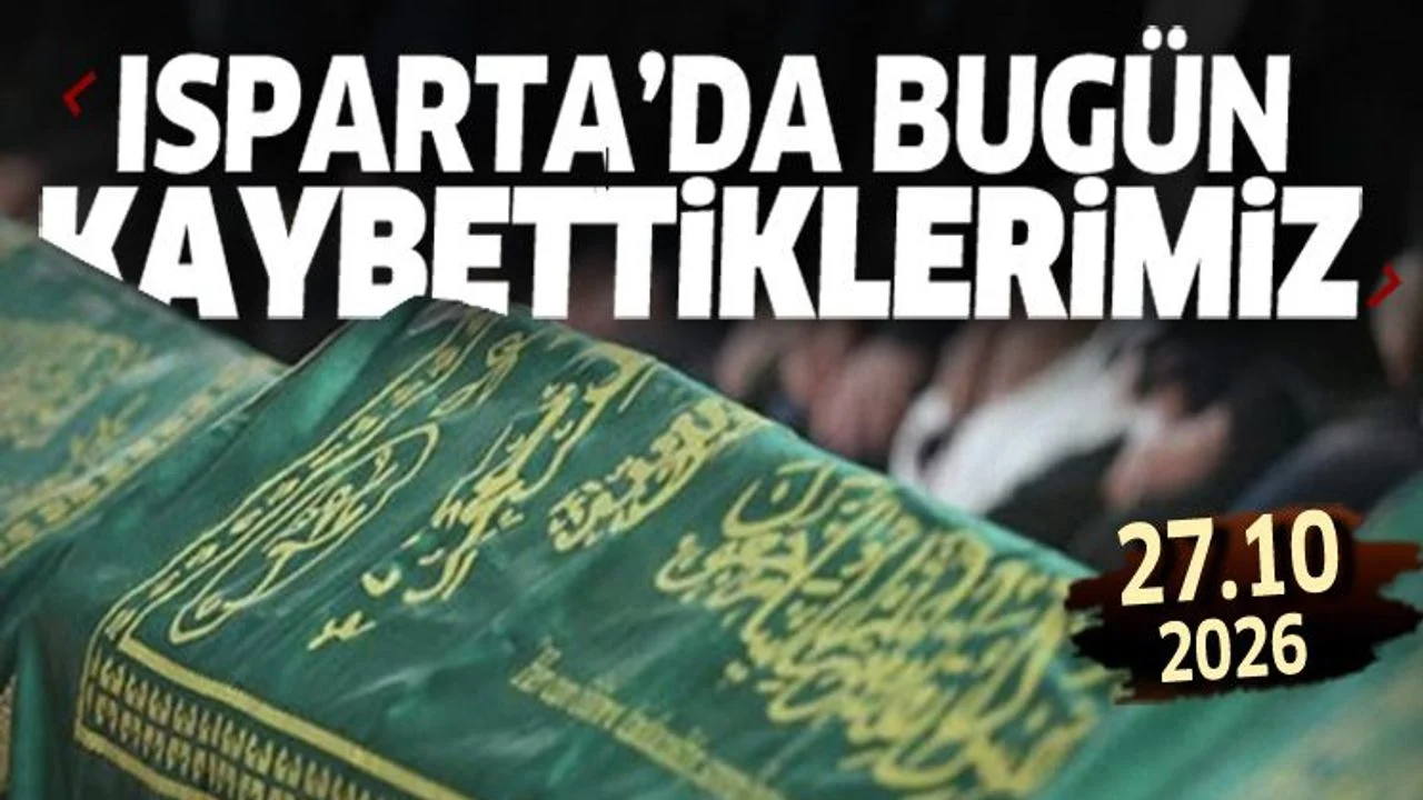 Isparta'da bugün kaybettiklerimiz 27 Ekim 2026