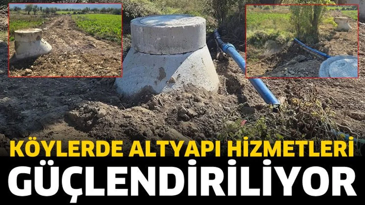Köylerde altyapi hizmetleri güçlendiriliyor