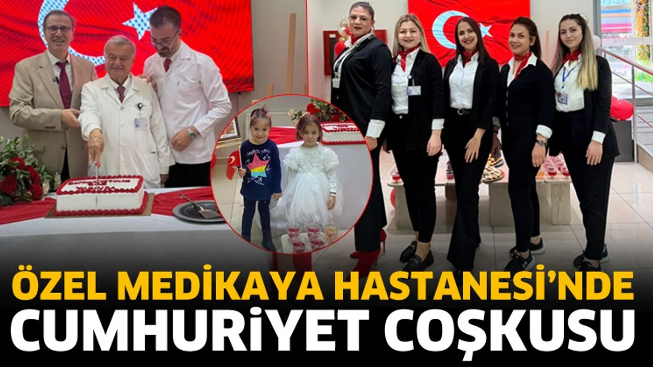 Özel Medikaya Hastanesi’nde Cumhuriyet coşkusu