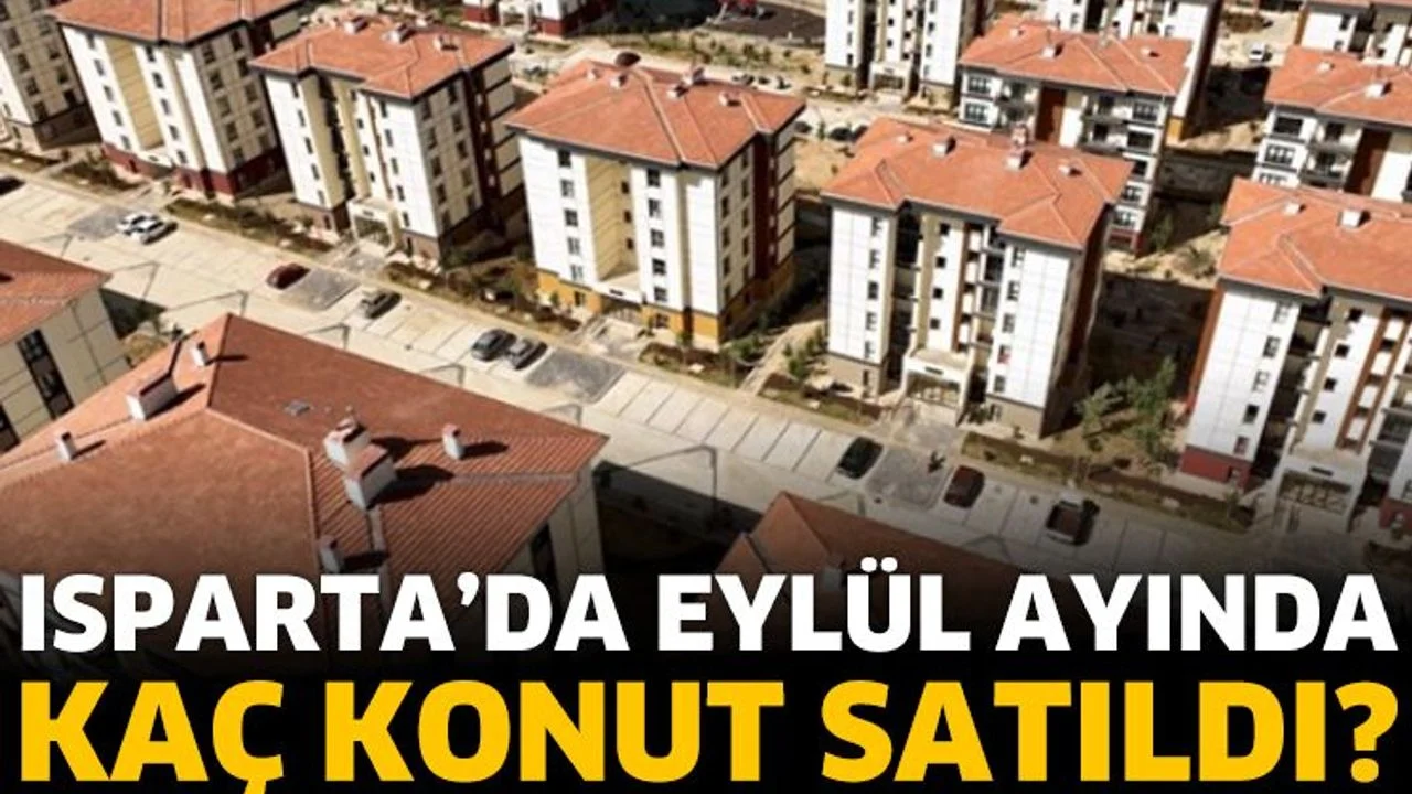 Isparta'da eylül ayında kaç konut satıldı?