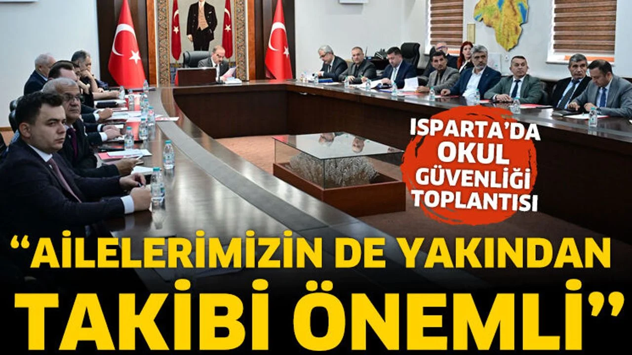 Isparta’da Okul Güvenliği Toplantısı