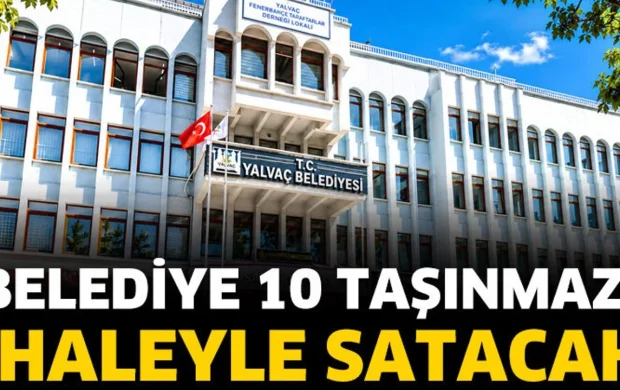 Belediye 10 taşınmazı ihaleyle satacak