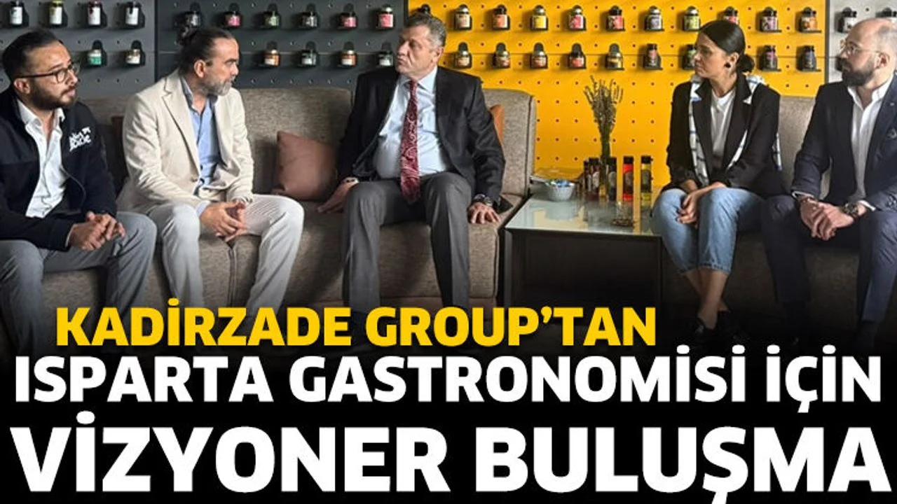 Kadirzade Group’tan Isparta Gastronomisi İçin Vizyoner Buluşma