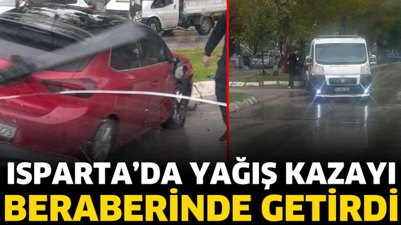 Isparta’da Yağış Kazaya Neden Oldu