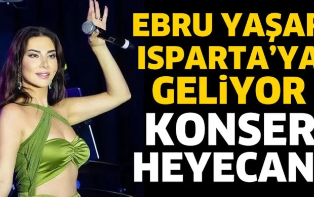 Ebru Yaşar Isparta'da sahne alacak