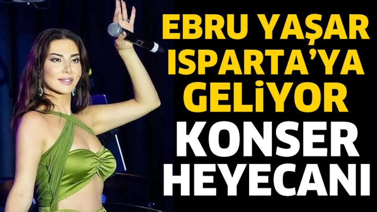 Ebru Yaşar Isparta'da sahne alacak