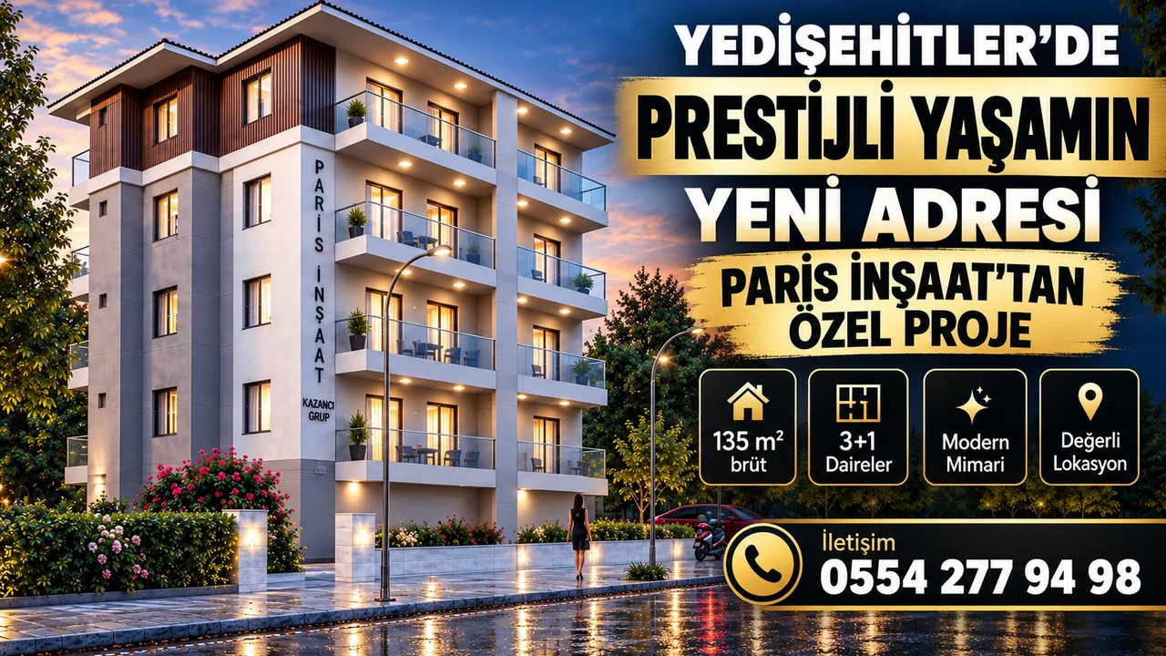 YEDİŞEHİTLER’DE PRESTİJLİ YAŞAMIN YENİ ADRESİ: PARİS İNŞAAT’TAN ÖZEL PROJE
