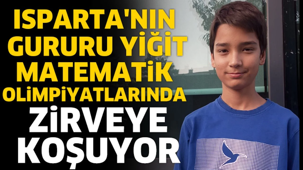 Isparta'nın Gururu Yiğit, Matematik Olimpiyatlarında Zirveye Koşuyor