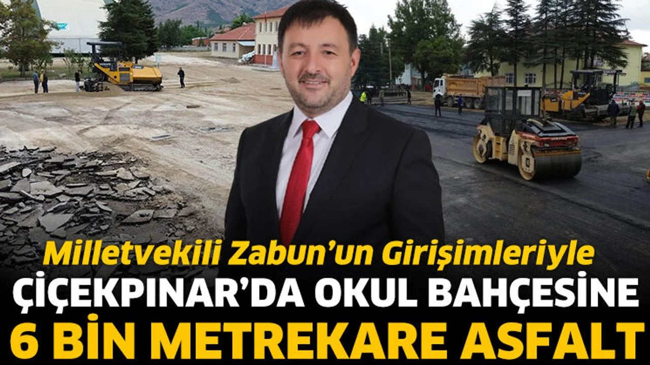 Milletvekili Zabun’un Girişimleriyle Çiçekpınar’da Okul Bahçesine 6 Bin Metrekare Asfalt