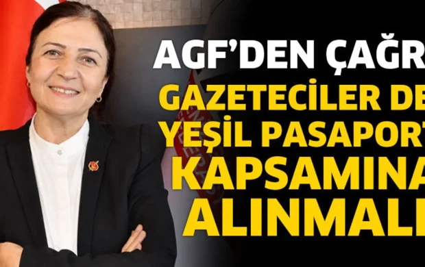 AGF'den gazetecilere yeşil pasaport çağrısı
