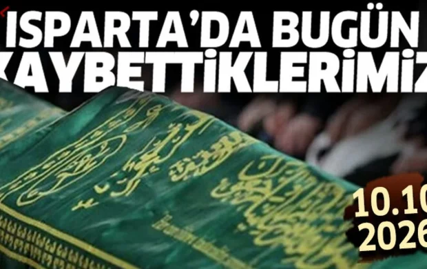 Isparta'da bugün kaybettiklerimiz 10 Ekim 2026
