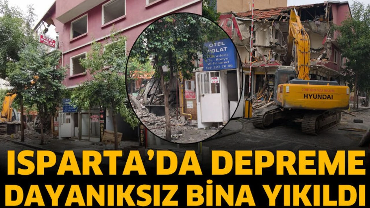 Isparta’da depreme dayanıksız bina yıkıldı
