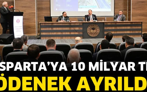 Isparta’ya 10 Milyar TL Ödenek Ayrıldı