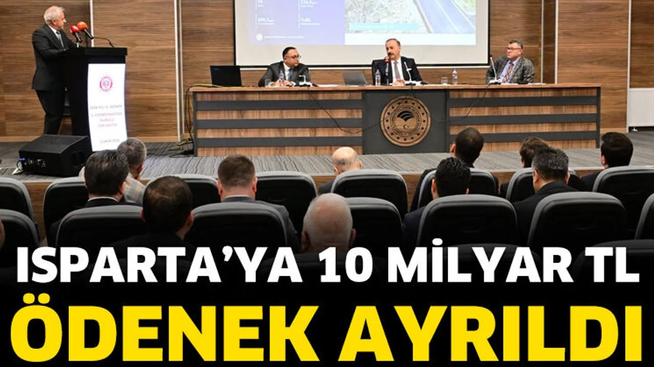 Isparta’ya 10 Milyar TL Ödenek Ayrıldı