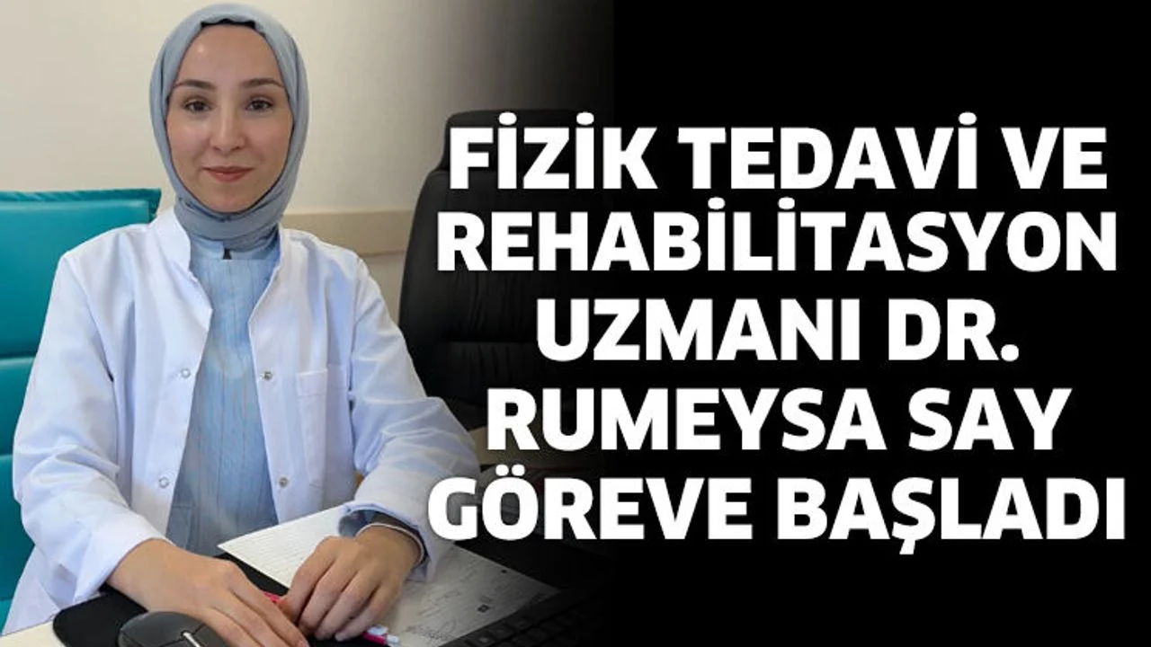 Dr. Rumeysa Say göreve başladı