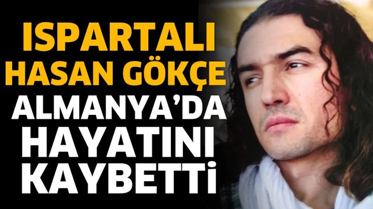 Ispartalı Hasan Gökçe'den acı haber
