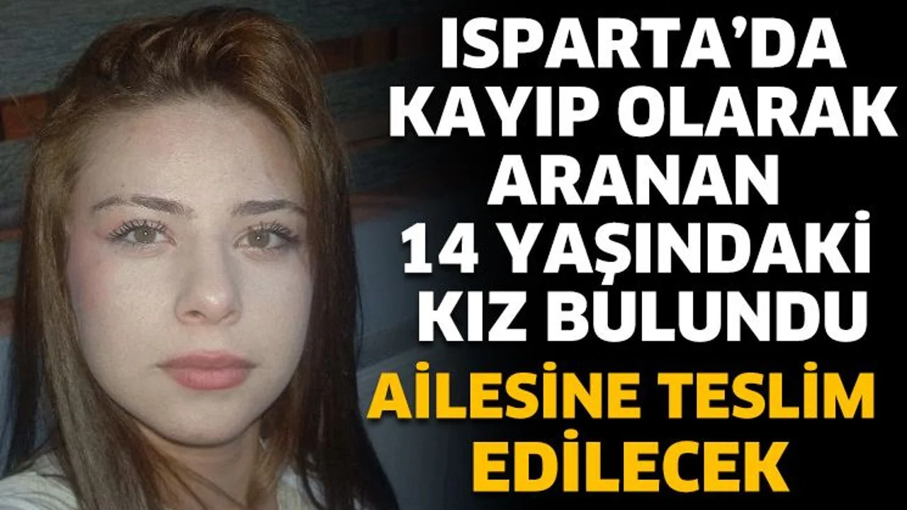 Isparta'da Kayıp Olarak Aranan 14 Yaşındaki Kız Bulundu
