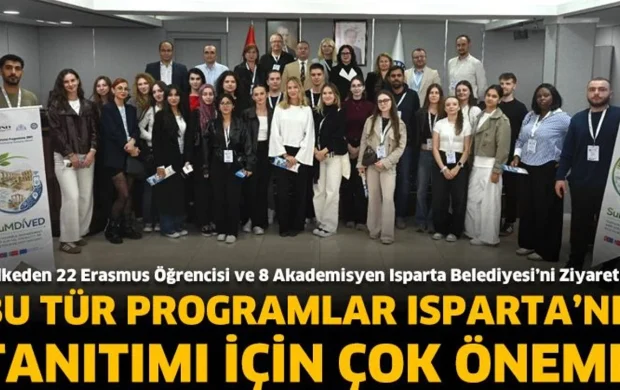 4 ülkeden 22 Erasmus öğrencisi ve 8 akademisyen Isparta Belediyesi’ni ziyaret etti