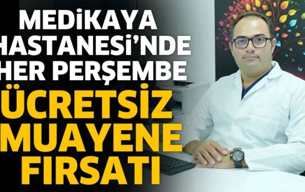 Medikaya Hastanesi’nde Her Perşembe Ücretsiz Muayene Fırsatı