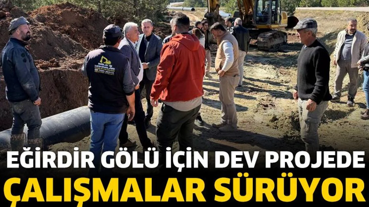 Eğirdir Gölü için dev projede çalışmalar sürüyor