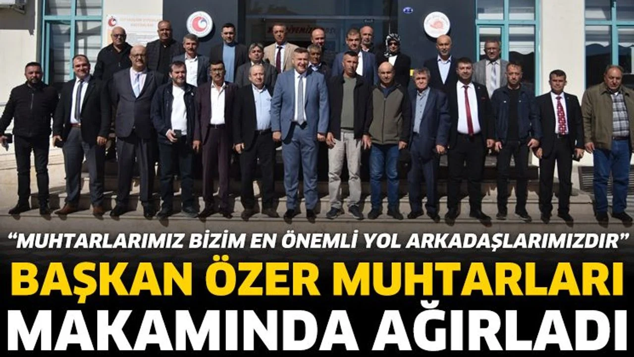 Başkan Özer, Muhtarlar Günü’nde Muhtarları Makamında Ağırladı