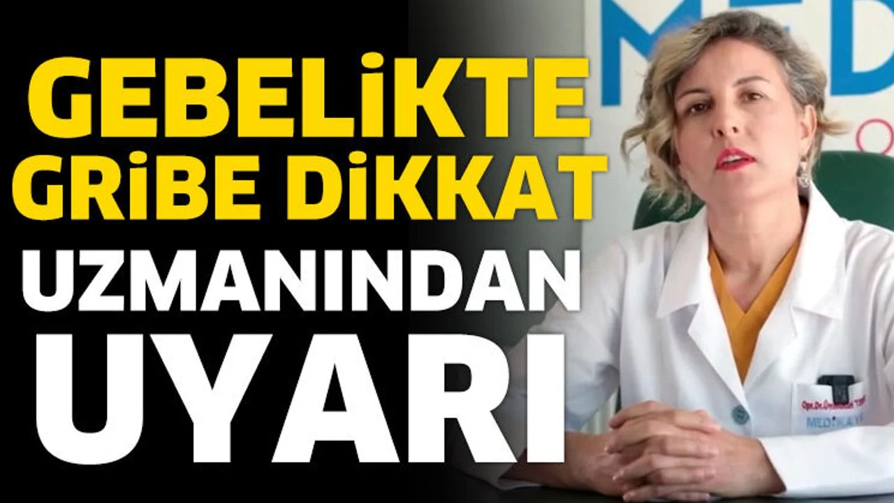 Gebelikte Gribe Dikkat