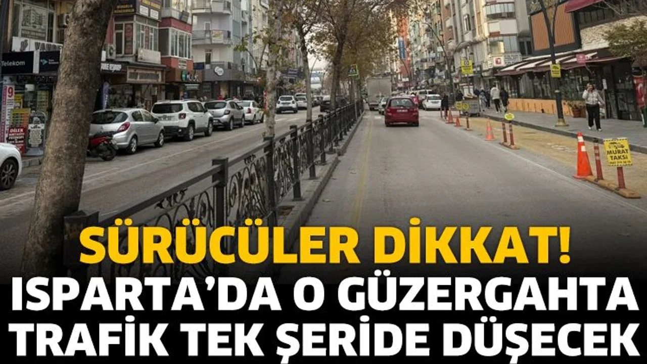 Isparta’da o güzergâhta trafik tek şeride düşecek