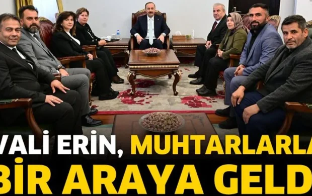 Vali Erin, Muhtarlarla Bir Araya Geldi