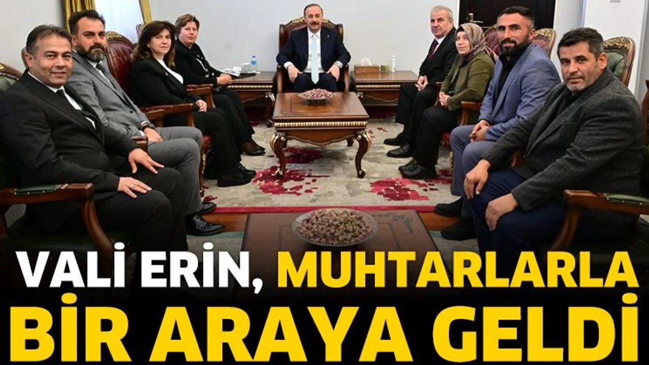 Vali Erin, Muhtarlarla Bir Araya Geldi