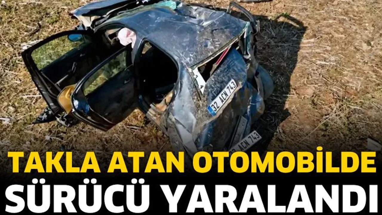 Takla atan otomobilde sürücü yaralandı