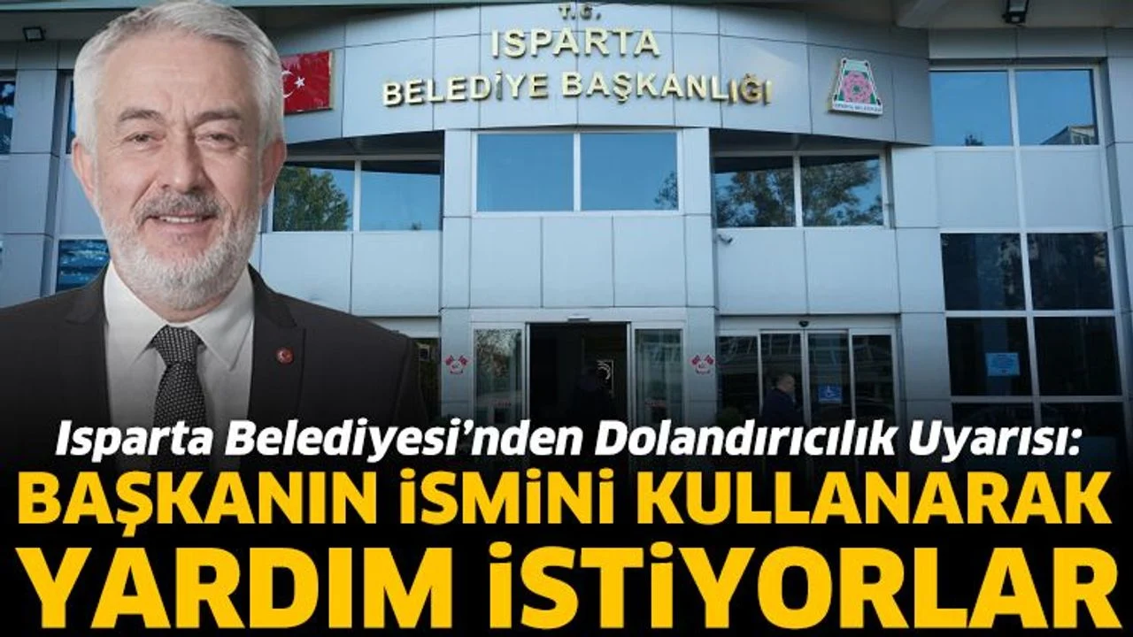 Isparta Belediyesi’nden dolandırıcılık uyarısı