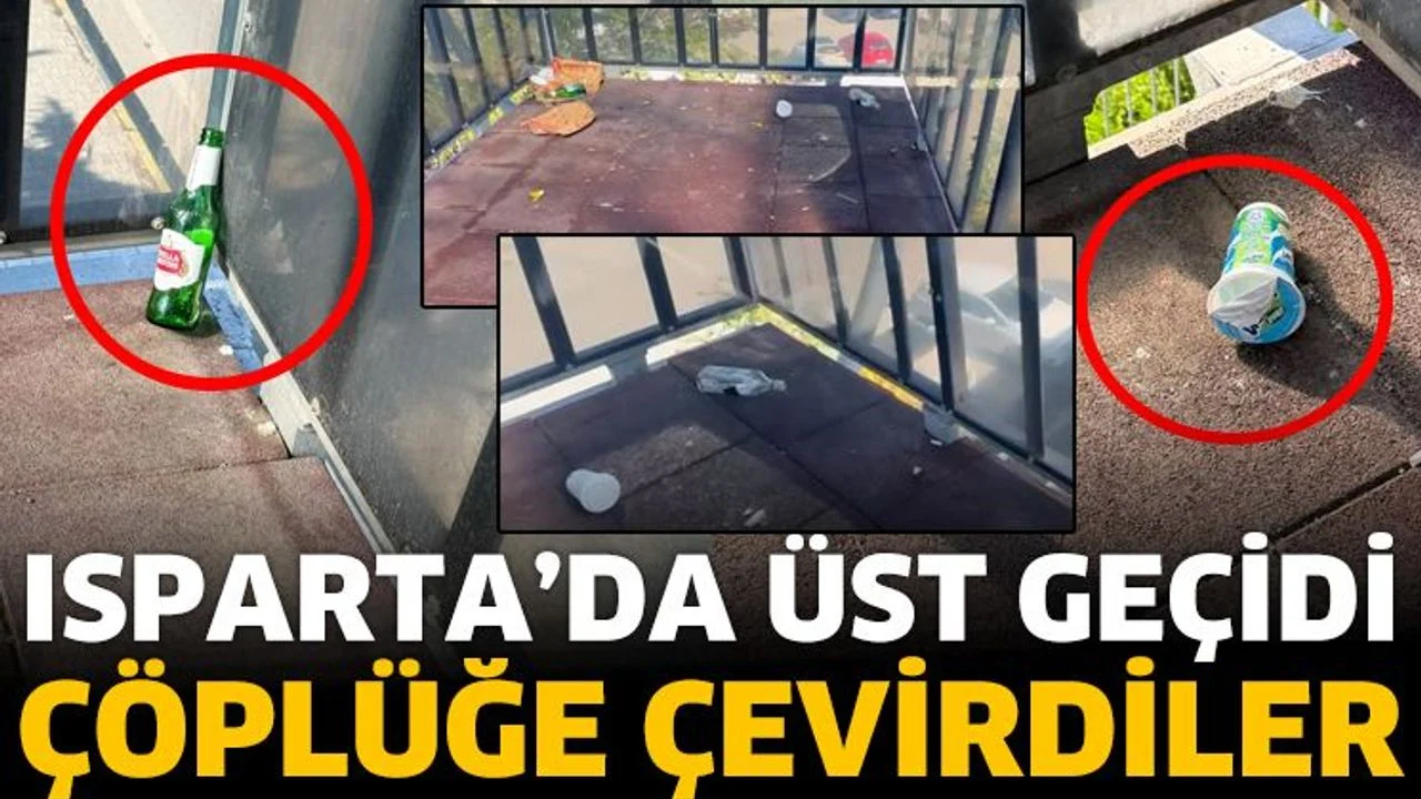 Isparta’da Üst Geçidi Çöplüğe Çevirdiler