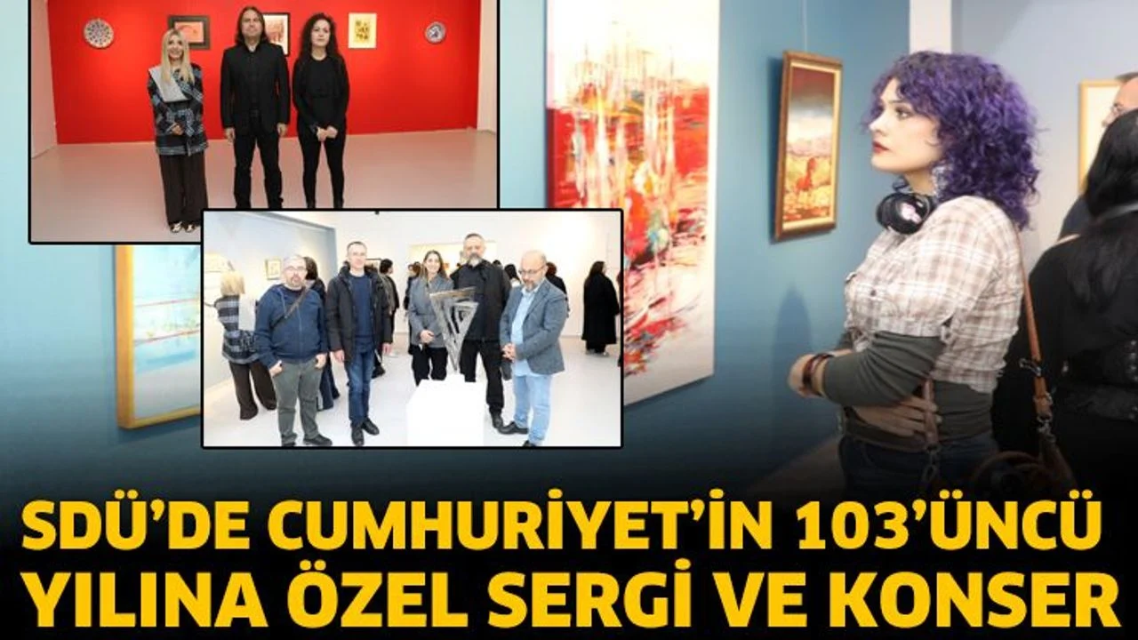 SDÜ’de Cumhuriyet’in 103’üncü Yılına Özel Sergi ve Konser