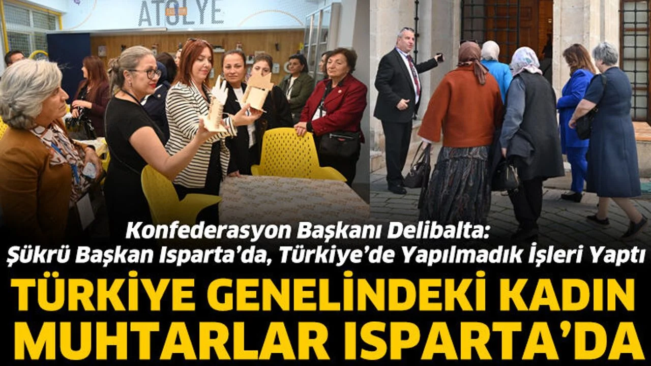 Türkiye genelindeki kadın muhtarlar Isparta’da
