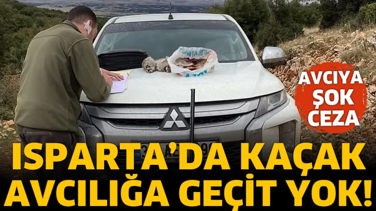 Isparta’da Kaçak Avcılığa Geçit Yok!