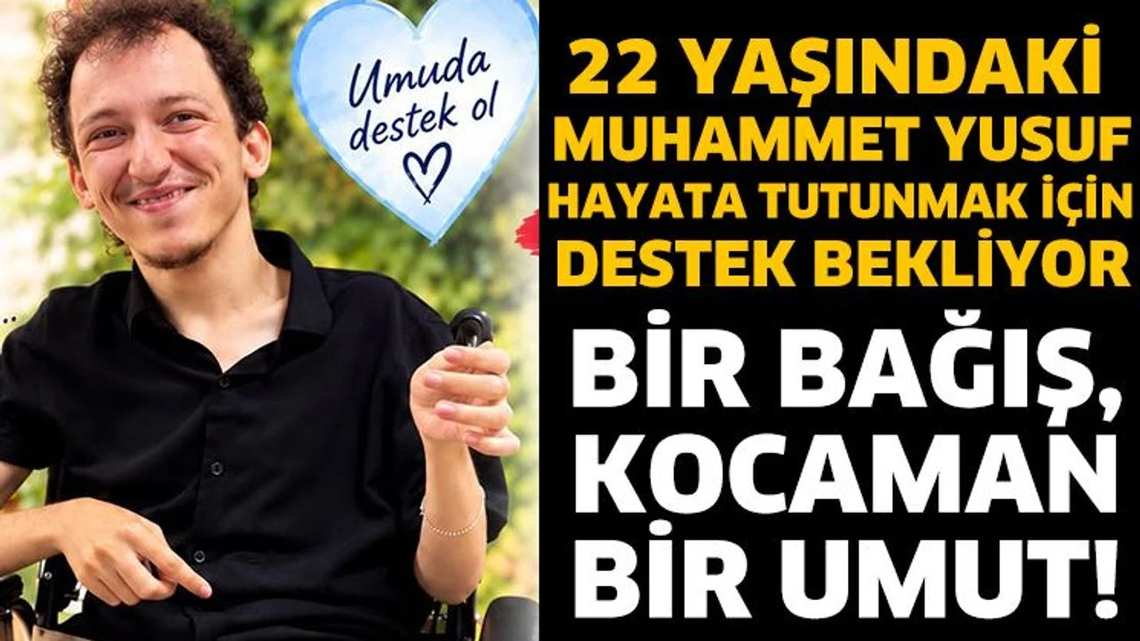 22 Yaşındaki Muhammet Yusuf Hayata Tutunmak İçin Destek Bekliyor