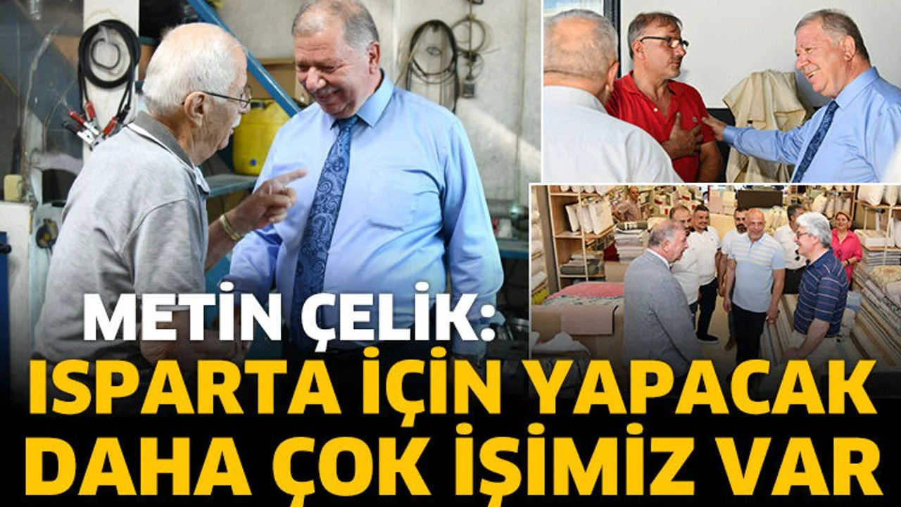 Metin Çelik: Isparta İçin Yapacak Daha Çok İşimiz Var