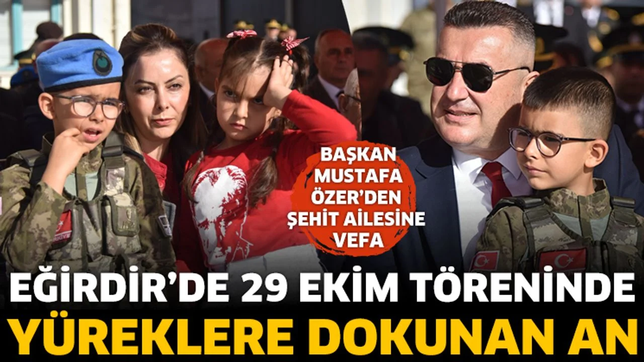 Eğirdir’de 29 Ekim Töreninde Yüreklere Dokunan An
