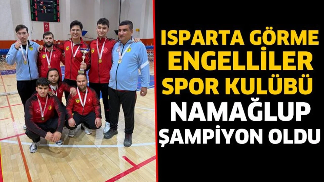 Isparta Görme Engelliler Spor Kulübü Namağlup Şampiyon Oldu