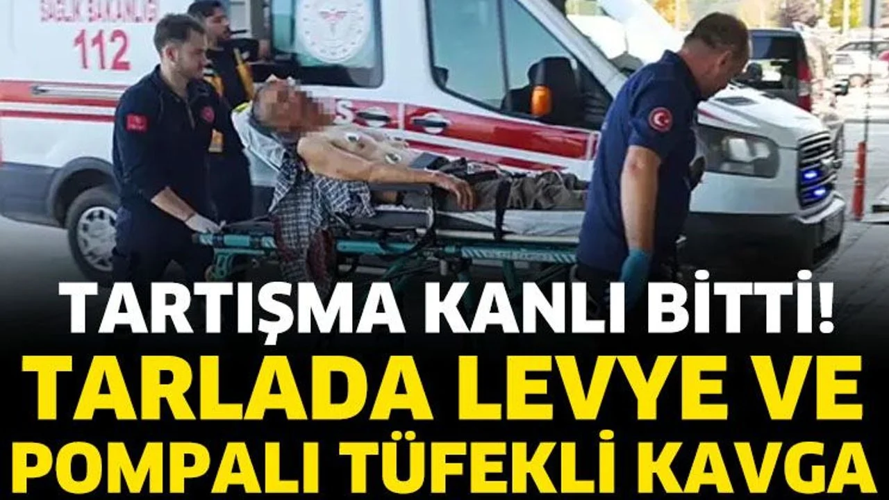 Tarlada levye ve pompalı tüfekli kavga; 3 yaralı