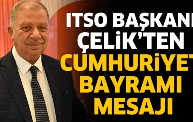 ITSO Başkanı Çelik'ten 29 Ekim mesajı