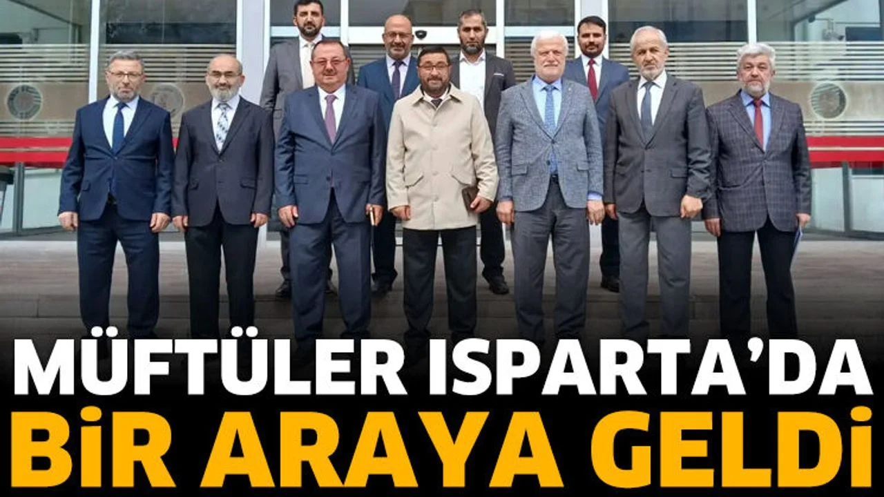 Müftüler Isparta’da Bir Araya Geldi